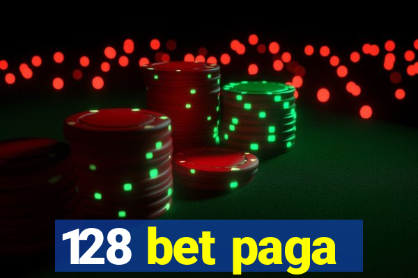 128 bet paga